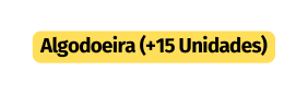 Algodoeira 15 Unidades