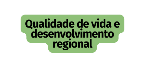 Qualidade de vida e desenvolvimento regional