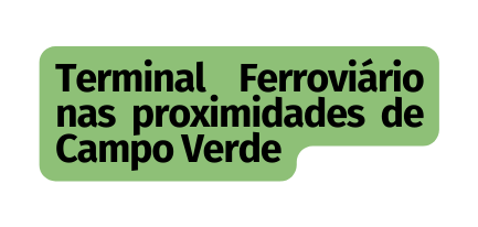 Terminal Ferroviário nas proximidades de Campo Verde