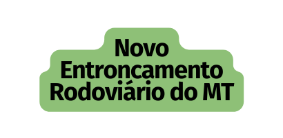 Novo Entroncamento Rodoviário do MT